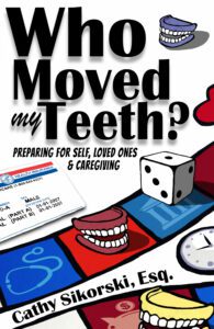 Who moved my teeth - eldercare with Cathy Sikorski